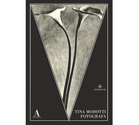 Tina Modotti fotografa. Ediz. illustrata - Agostinis V. (cur.)