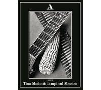 Tina Modotti: lampi sul Messico