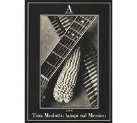 Libri Tina Modotti: Lampi Sul Messico. Ediz. Illustrata