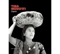 Tina Modotti. L'opera. Catalogo della mostra (Rovigo, 22 settembre 2023-28...