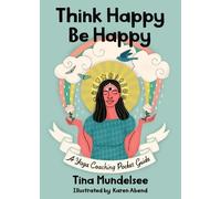 Tina Mundelsee Think Happy, Be Happy - A Yoga Coaching Pocket Guide (Tascabile)