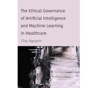 Tina Nguyen The Ethical Governance of Artificial Intelligence (Copertina rigida)
