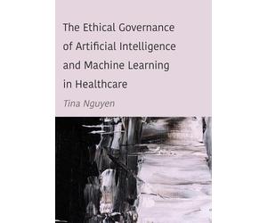 Tina Nguyen The Ethical Governance of Artificial Intelligence (Copertina rigida)