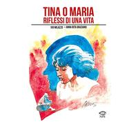 Tina o Maria. Riflessi di una vita