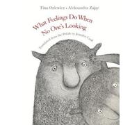 Tina Oziewicz What Feelings Do When No One’s Looking (Copertina rigida)