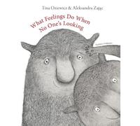 Tina Oziewicz What Feelings Do When No One's Looking (Copertina rigida)