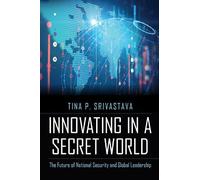Tina P Srivastava Innovating in a Secret World (Copertina rigida)
