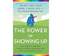 Tina Payne Bryson Daniel J. Siegel, MD The Power of Showing Up (Tascabile)