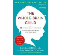 Tina Payne Bryson Daniel J. Siegel, MD The Whole-Brain Child (Tascabile)