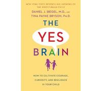 Tina Payne Bryson Daniel J. Siegel, MD The Yes Brain (Tascabile)