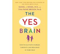 Tina Payne Bryson Daniel J. Siegel, MD The Yes Brain (Tascabile)