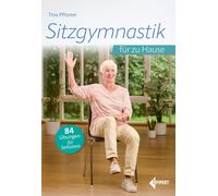 Tina Pfitzner Sitzgymnastik für zu Hause: 84 Übungen für Senioren (Tascabile)