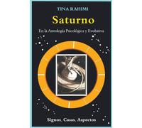 Tina Rahimi Ami Saturno en la Astrología Psicológica y Evolutiva: Si (Tascabile)