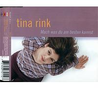 Tina Rink - Mach was du am besten kannst