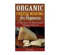 Tina Sams Organic Cheese Making for Beginners (Tascabile)