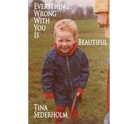 Tina Sederholm Everything Wrong with You is Beautiful (Tascabile)