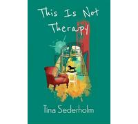 Tina Sederholm This Is Not Therapy (Tascabile)