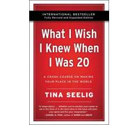 Tina Seelig What I Wish I Knew When I Was 20 - 10th Anniversary Edit (Tascabile)