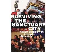 Tina Shrestha Surviving the Sanctuary City (Tascabile)
