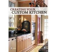 Tina Skinner Creating Your Custom Kitchen (Tascabile)