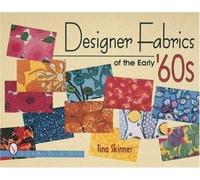 Tina Skinner Designer Fabrics of the Early 60s (Tascabile)