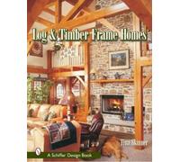 Tina Skinner Log & Timber Frame Homes (Copertina rigida)