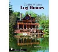 Tina Skinner The Best of Today's Log Homes (Tascabile)