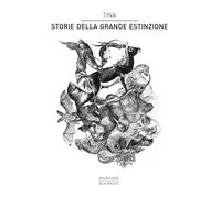 Tina. Storie della grande estinzione
