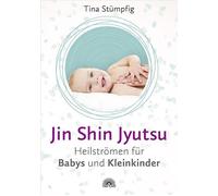 Tina Stümpfig Jin Shin Jyutsu - Heilströmen für Babys und Kleinkinde (Tascabile)
