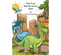 Tina T-rex And Her Great Idea