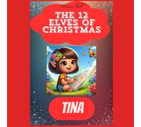 Tina: The 12 Elves of Christmas