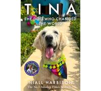 Tina: The INSTANT BESTSELLER about a world-changing friendship between one man and a dog - a heartwarming story that will stay with you forever