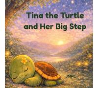 Tina the Turtle and Her Big Step: A Story About Patience and Believing in Yourself