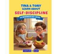 Tina & Tony Learn About Self-Discipline: The Superpower of Self-Control