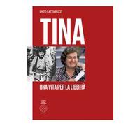 Tina. Una vita per la libertà
