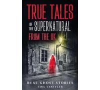 Tina Vantyler Real Ghost Stories: True Tales Of The Supernatu (Copertina rigida)