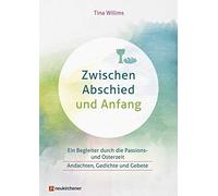 Tina Willms Zwischen Abschied und Anfang: Ein Begleiter durch (Copertina rigida)