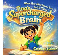 Tina's Supercharged Brain, When Your Mind Moves Fast... Let It Shine!