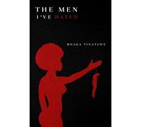 Tinatswe Mhaka The Men I've Hated (Tascabile)