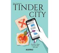 Tinder and the city. Avventure e disagi nel mondo delle dating app