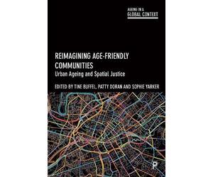 Tine Buffel Reimagining Age-Friendly Communities (Tascabile)