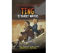 Ting and the Deadly Waters: A 1931 Yangtze River Flood Graphic Novel