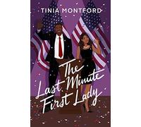 Tinia Montford The Last Minute First Lady (Tascabile)