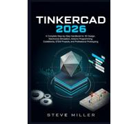 Tinkercad 2026: A Complete Step-by-Step Handbook for 3D Design, Electronics Simulation, Arduino Programming, Codeblocks, STEM Projects, and Professional Prototyping