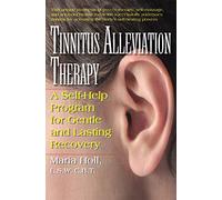 Tinnitus Aleviation Therapy: A Self-Help Program for Gentle and Lasting Recovery