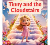Tinny and the Cloudstairs: The Little Girl Who Climbed to the Stars