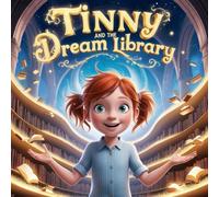 Tinny and the Dream Library: A Magical Journey Through Stories, Stars, and Dreams