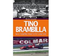 Tino Brambilla. Mi è sempre piaciuto vincere