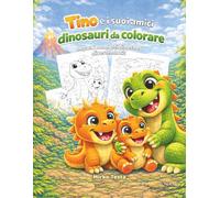 Tino e i suoi amici dinosauri da colorare: Impara i nomi dei dinosauri divertendoti!