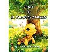 Tino e il Grande Albero: Storie della buonanotte per imparare a prendersi cura del nostro pianeta. libro 3-6 anni
